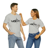 WORTHY Unisex Jersey Short Sleeve Tee