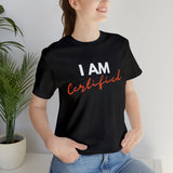 I Am Certified Unisex Jersey Short Sleeve Tee
