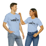 WORTHY Unisex Jersey Short Sleeve Tee