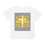 Unisex "DOUBT KILLER" Garment-Dyed T-shirt