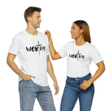 WORTHY Unisex Jersey Short Sleeve Tee