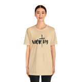 WORTHY Unisex Jersey Short Sleeve Tee