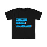 CHALLENGES ARE NEVER DISADVANTAGES T-SHIRT BLUE