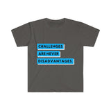 CHALLENGES ARE NEVER DISADVANTAGES T-SHIRT BLUE