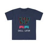Work Now Chill Later T-Shirt