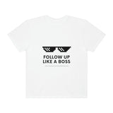 Garment-Dyed T-shirt - Follow up like a Boss