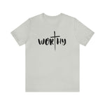WORTHY Unisex Jersey Short Sleeve Tee