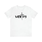 WORTHY Unisex Jersey Short Sleeve Tee