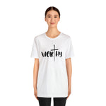 WORTHY Unisex Jersey Short Sleeve Tee