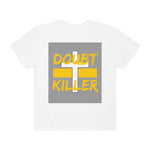 Unisex "DOUBT KILLER" Garment-Dyed T-shirt