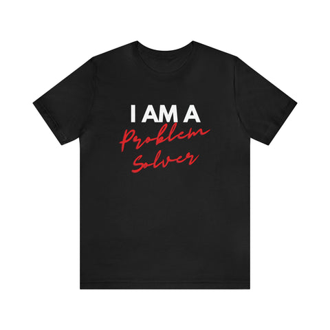 I Am A Problem Solver Unisex Jersey Short Sleeve Tee