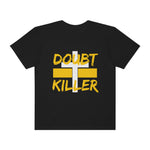 Unisex "DOUBT KILLER" Garment-Dyed T-shirt