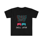 Work Now Chill Later T-Shirt