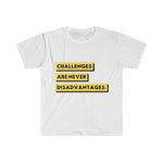 CHALLENGES ARE NEVER DISADVANTAGES T-SHIRT YELLOW